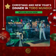 Christmas 2021 and New Year’s Eve dinner in TODO MUNDO!